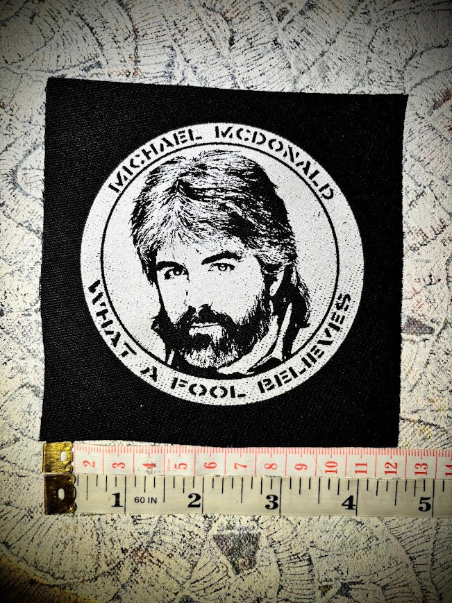 Michael McDonald, what a fool believes crust punk patch.
