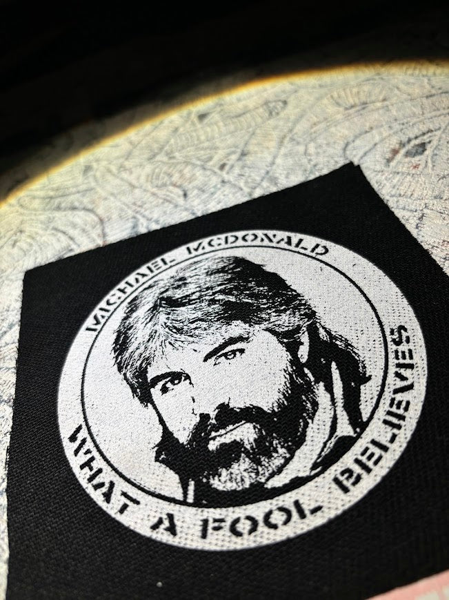 Michael McDonald, what a fool believes crust punk patch.