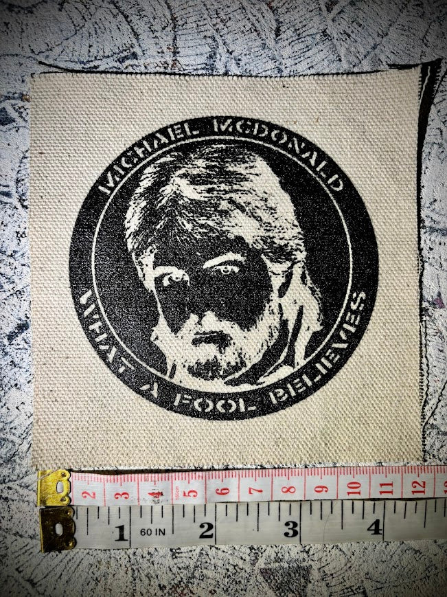 Michael McDonald, what a fool believes crust punk patch.