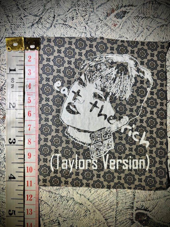 Eat the Rich (Taylor's version). A Swifty, Swift, Swiftly worded patch.