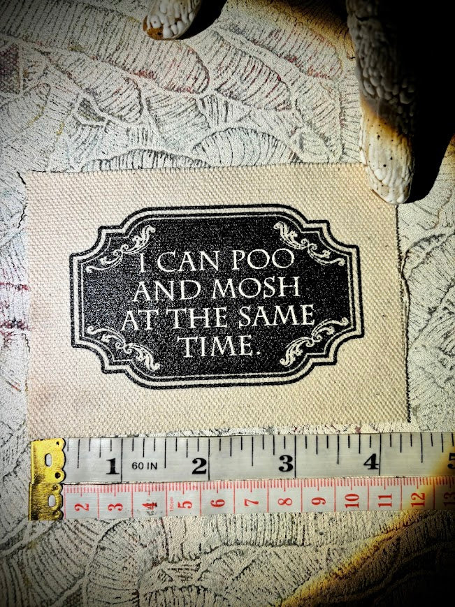 I can poo and mosh at the same time, sew on patch.