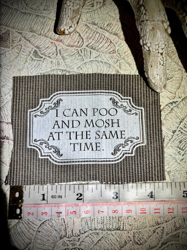 I can poo and mosh at the same time, sew on patch.