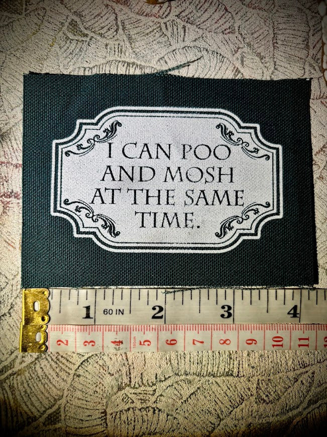 I can poo and mosh at the same time, sew on patch.