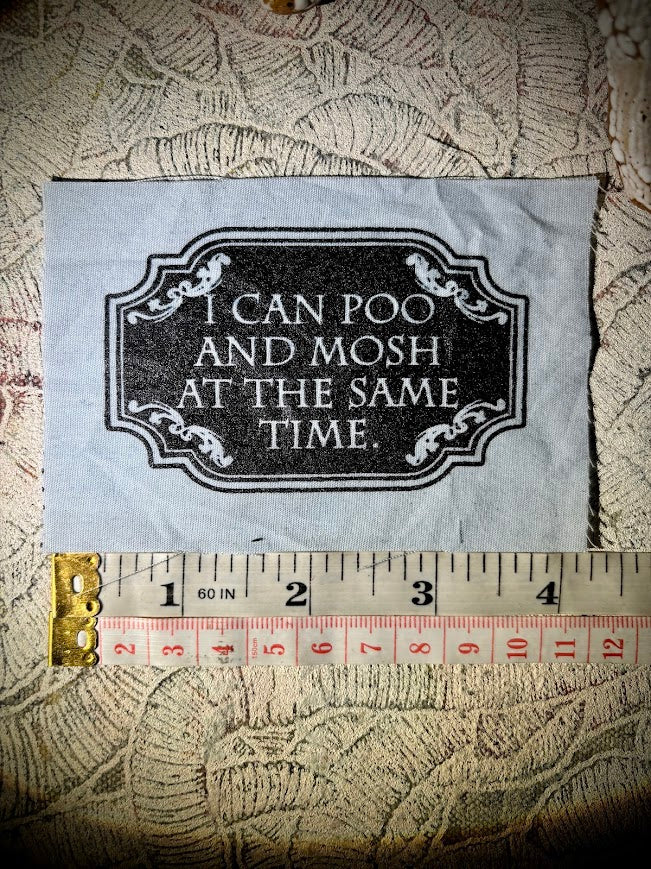 I can poo and mosh at the same time, sew on patch.