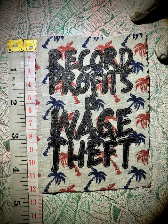Record profits is wage theft. Sew on patch