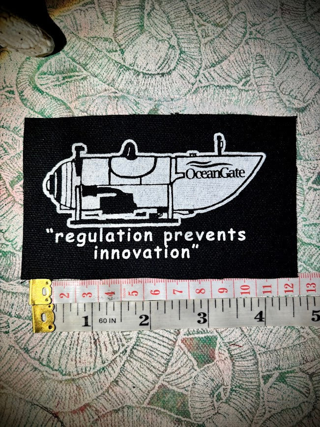 Regulation prevents Innovation, Oceangate sew on patch