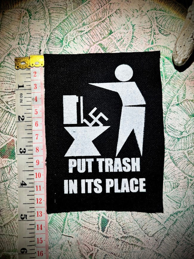 Put Trash in it's Place. Anti Nazi sew on patch