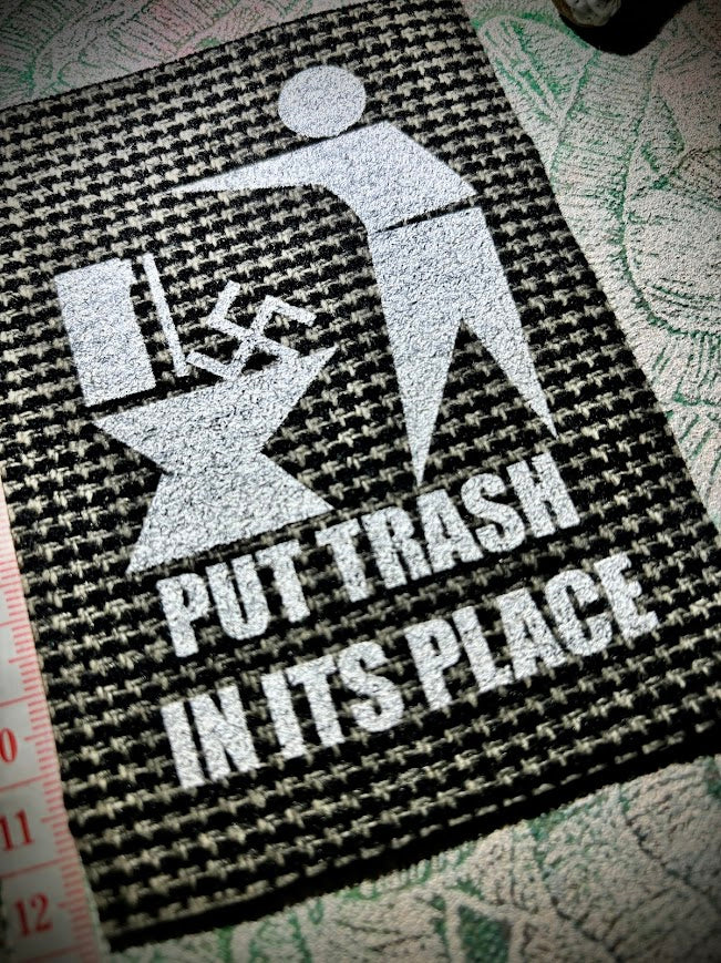 Put Trash in it's Place. Anti Nazi sew on patch