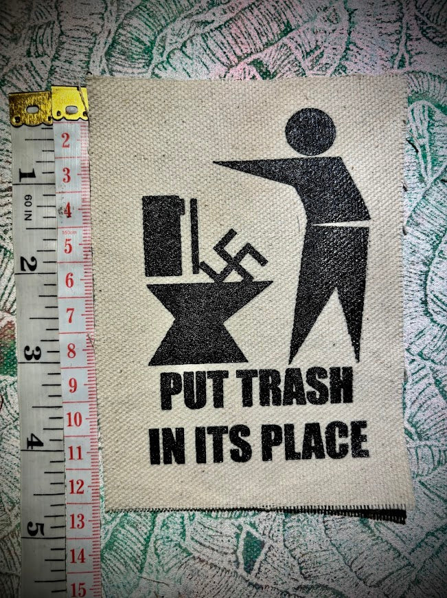 Put Trash in it's Place. Anti Nazi sew on patch