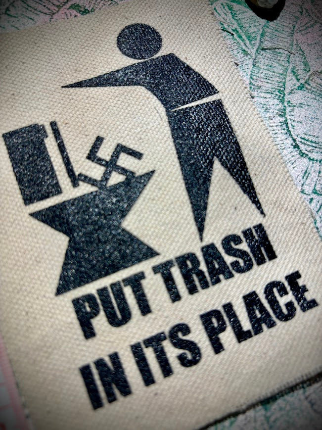 Put Trash in it's Place. Anti Nazi sew on patch