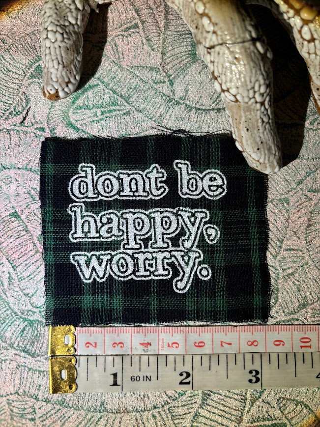Don't be Happy, Worry sew on patch