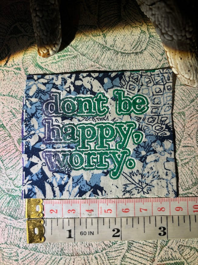 Don't be Happy, Worry sew on patch