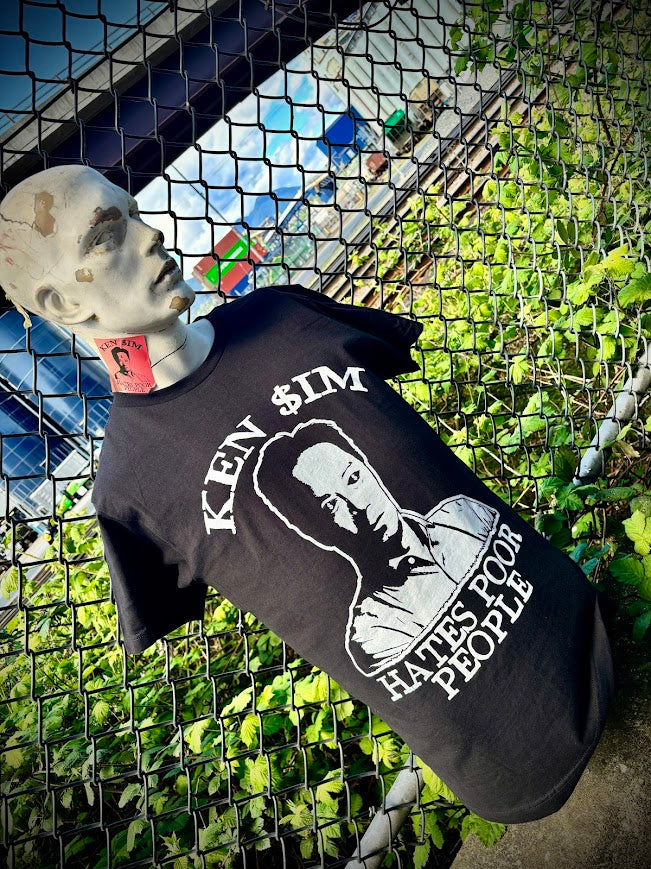Ken Sim Hates Poor People t-shirt