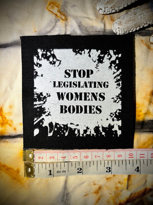 Stop Legislating Women’s Bodies crusty punk patch.