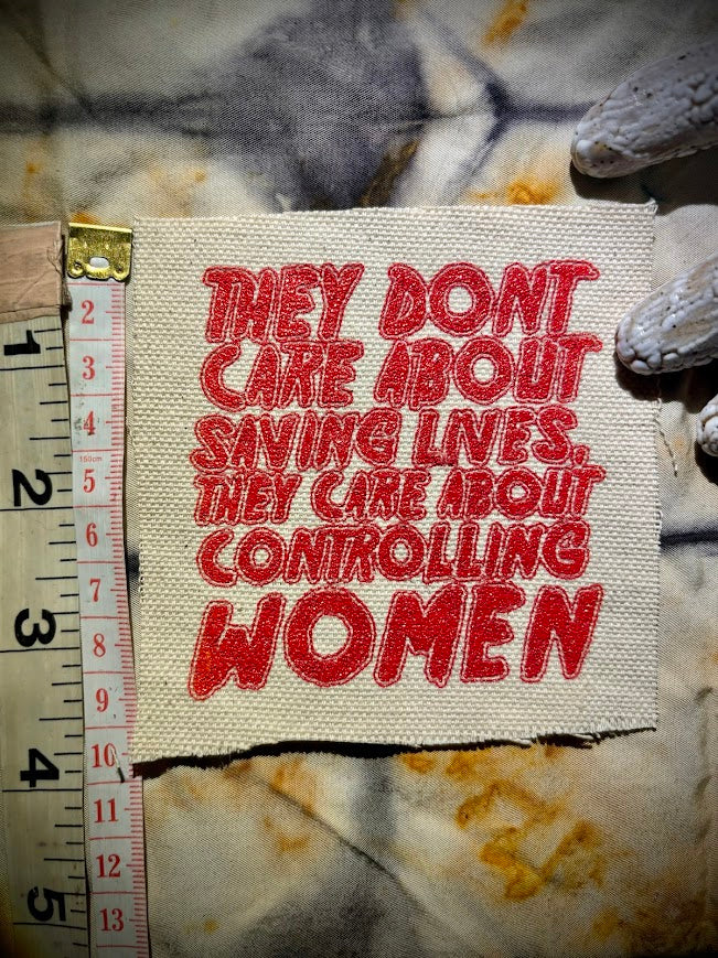 They don't care about saving lives, they care about controlling women sew on patch