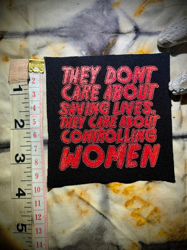 They don't care about saving lives, they care about controlling women sew on patch