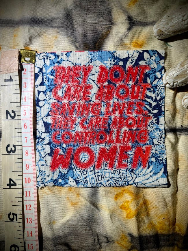 They don't care about saving lives, they care about controlling women sew on patch