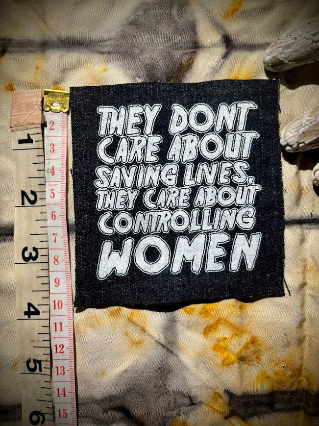 They don't care about saving lives, they care about controlling women sew on patch