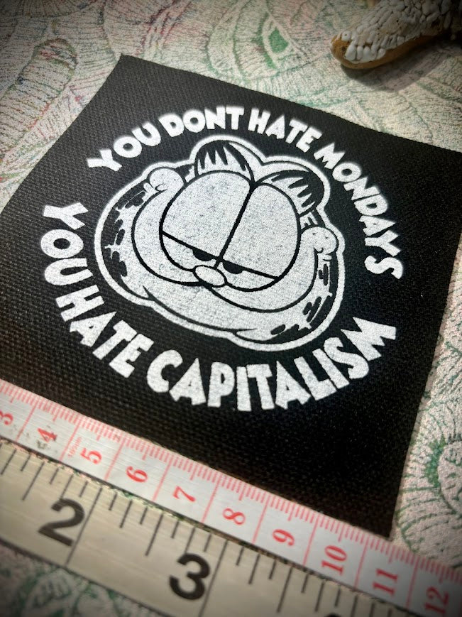 You don't hate Monday's you hate Capitalism Garfield sew on patch