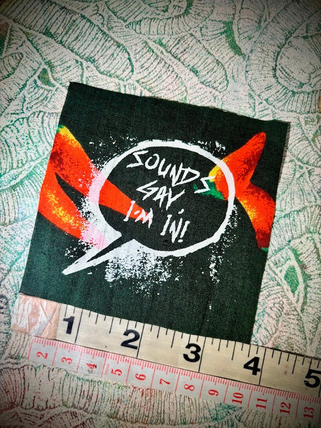 Sounds gay, I'm in! sew on patch