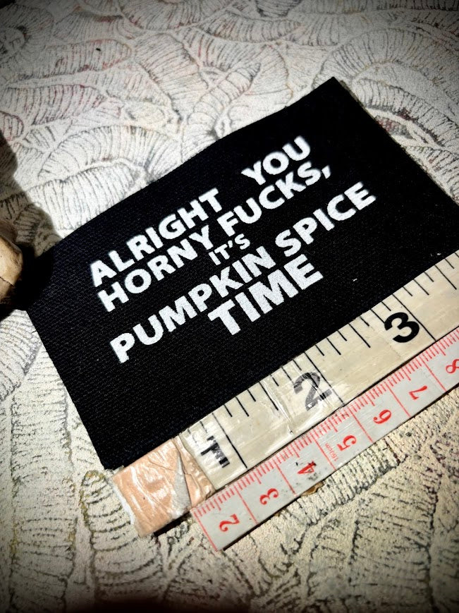 Alright you Horny Fucks! It's Pumpkin spice time patch.