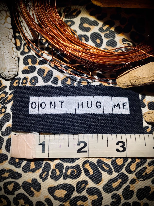 Don't Hug Me mini sew on patch
