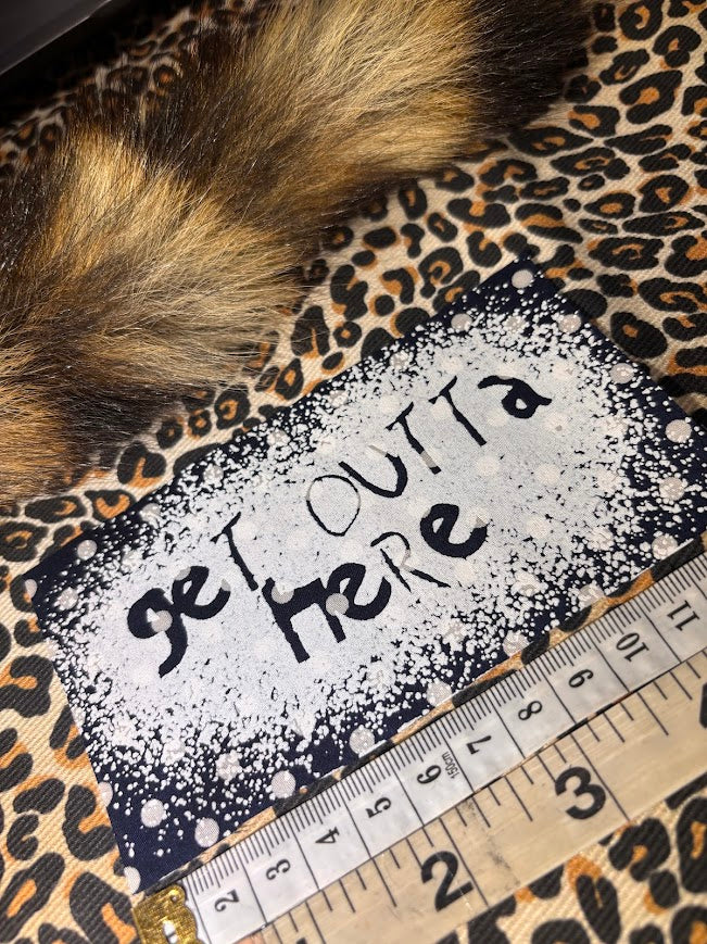 Get Outta Here! sew on patch