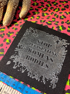 Stop Legislating Women’s Bodies crusty punk patch