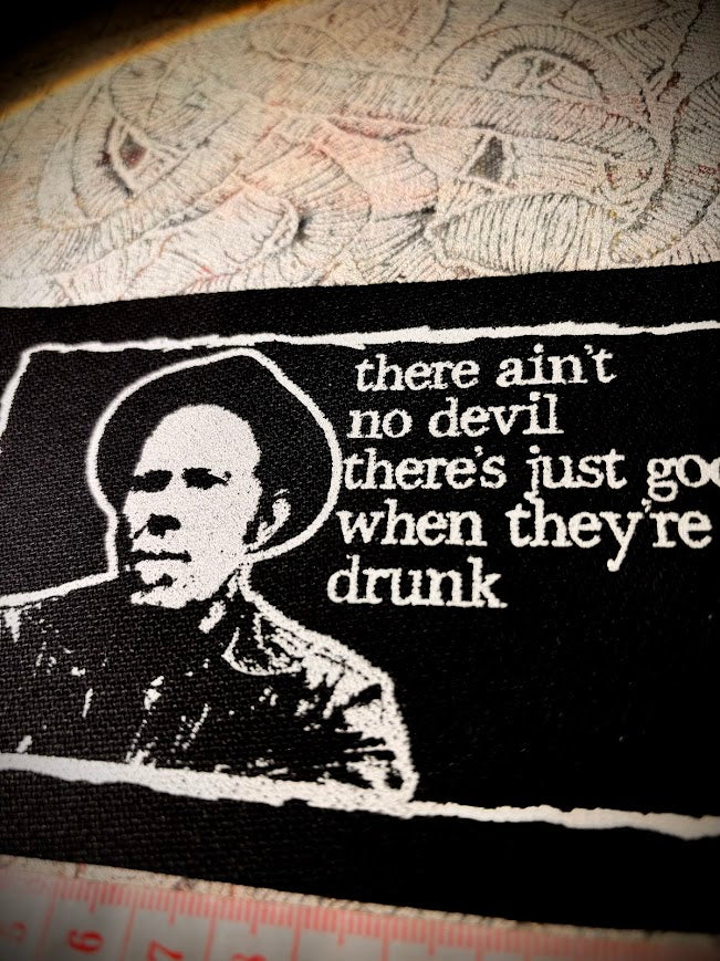 Tom Waits There ain't no devil, there's just God when they're drunk patch