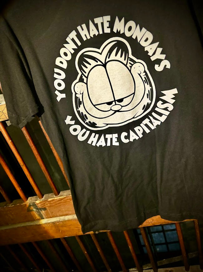 Garfield, you don't hate Monday's you hate Capitalism tee