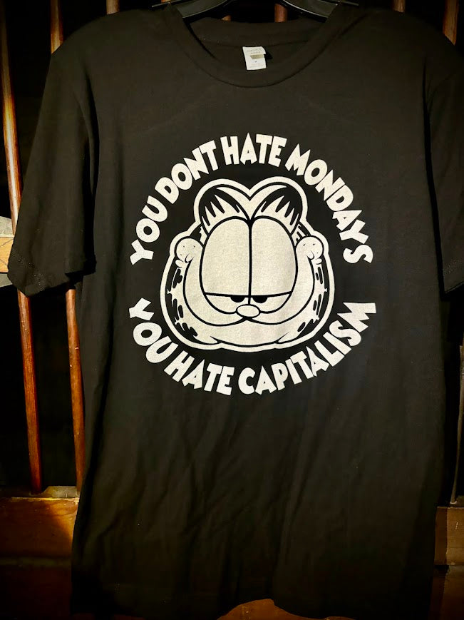 Garfield, you don't hate Monday's you hate Capitalism tee