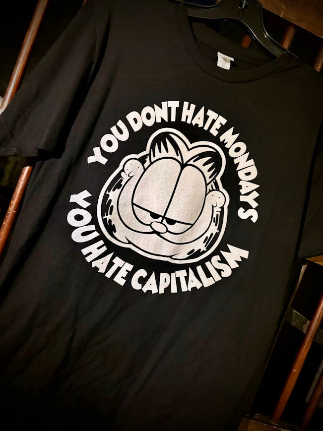 Garfield, you don't hate Monday's you hate Capitalism tee