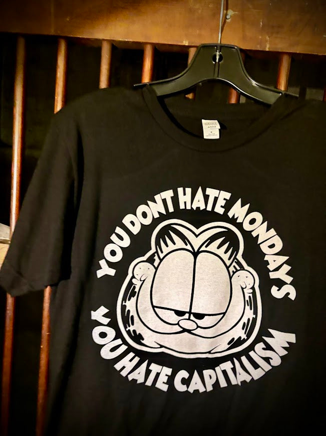 Garfield, you don't hate Monday's you hate Capitalism tee