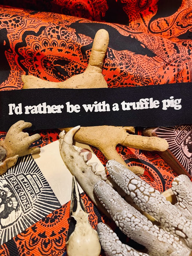 I'd rather be with a truffle pig sew on patch.