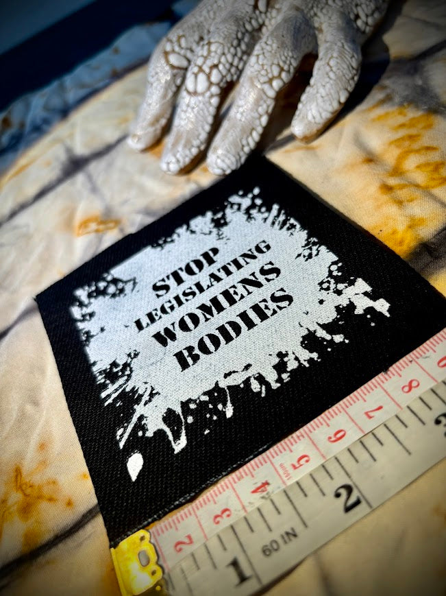 Stop Legislating Women’s Bodies crusty punk patch.
