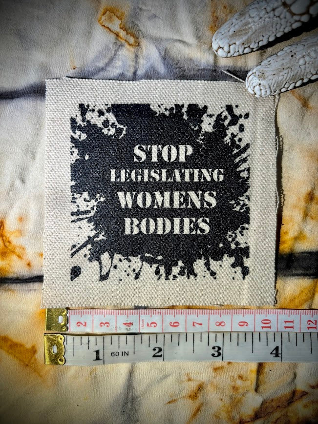 Stop Legislating Women’s Bodies crusty punk patch.