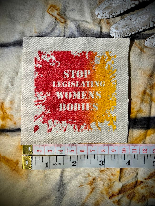 Stop Legislating Women’s Bodies crusty punk patch.