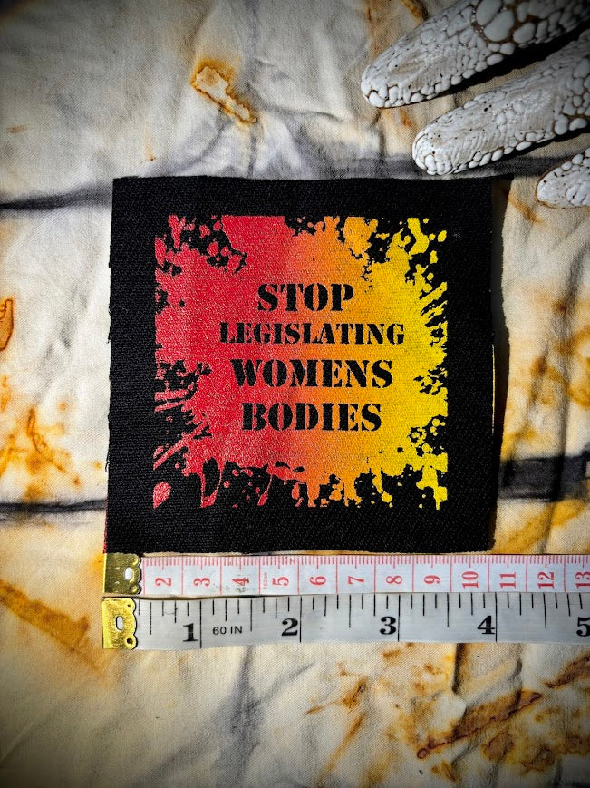 Stop Legislating Women’s Bodies crusty punk patch.