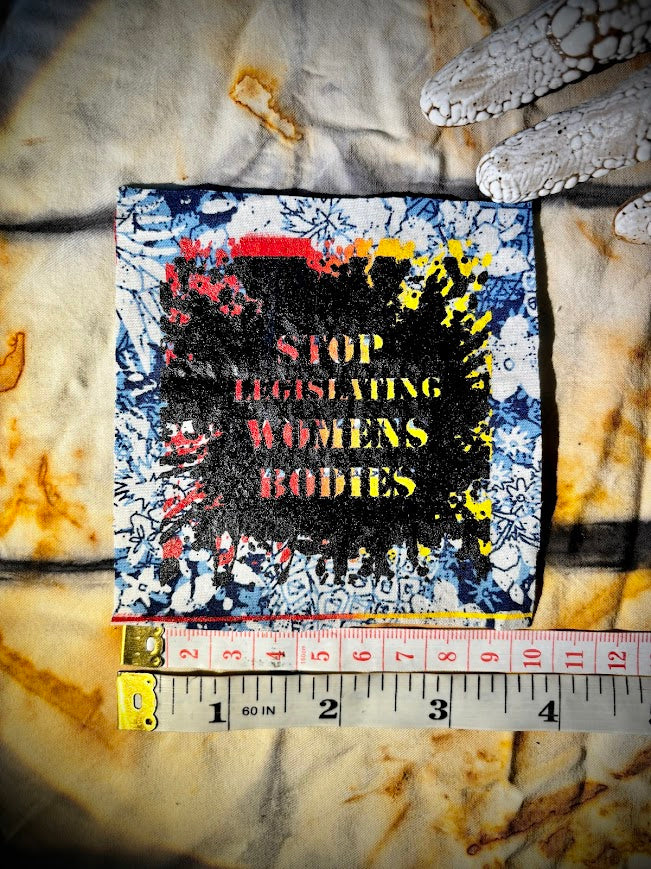Stop Legislating Women’s Bodies crusty punk patch.