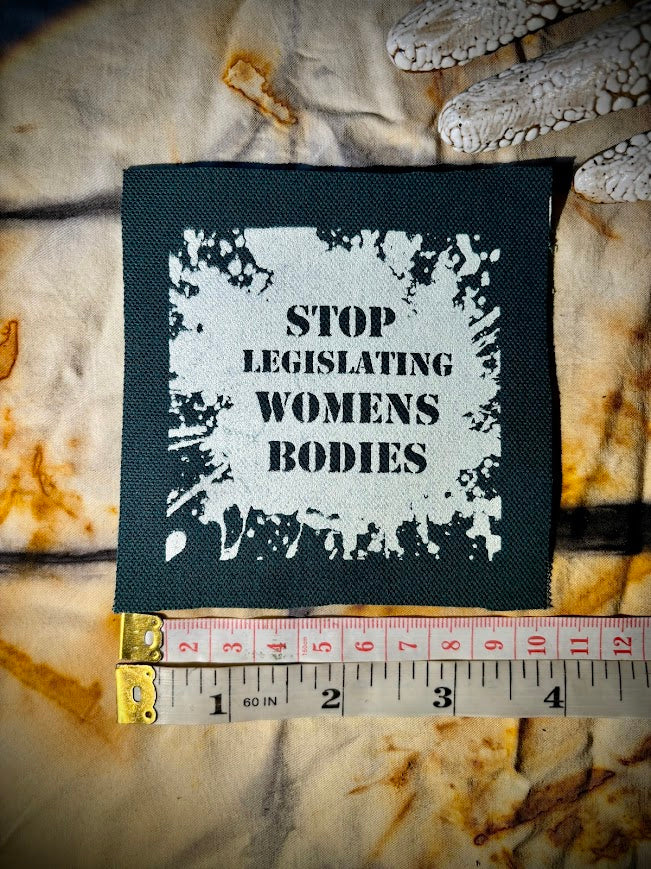 Stop Legislating Women’s Bodies crusty punk patch.