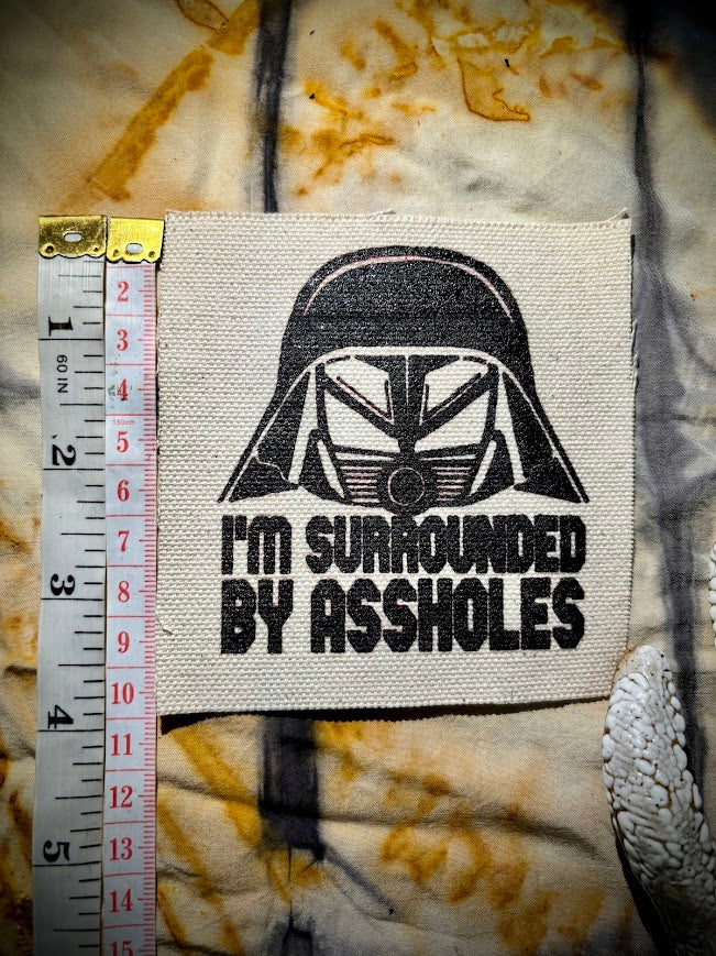 I'm surrounded by Assholes Spaceballs patch