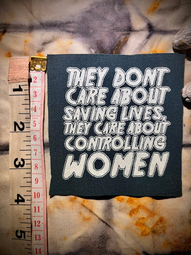 They don't care about saving lives, they care about controlling women sew on patch