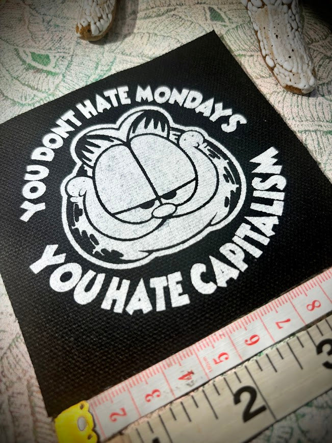 You don't hate Monday's you hate Capitalism Garfield sew on patch
