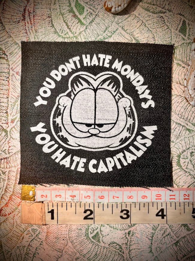 You don't hate Monday's you hate Capitalism Garfield sew on patch