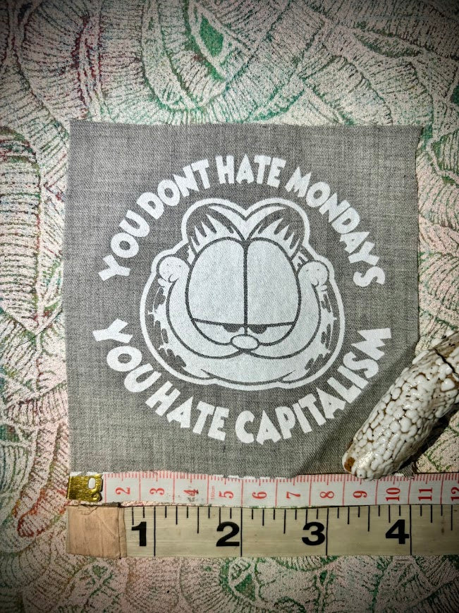 You don't hate Monday's you hate Capitalism Garfield sew on patch