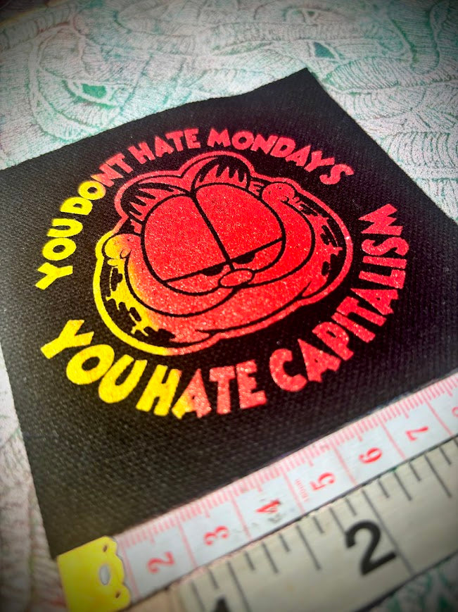 You don't hate Monday's you hate Capitalism Garfield sew on patch
