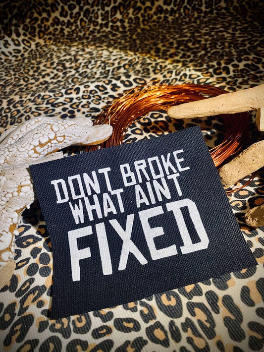 Don't broke what ain't fixed patch.