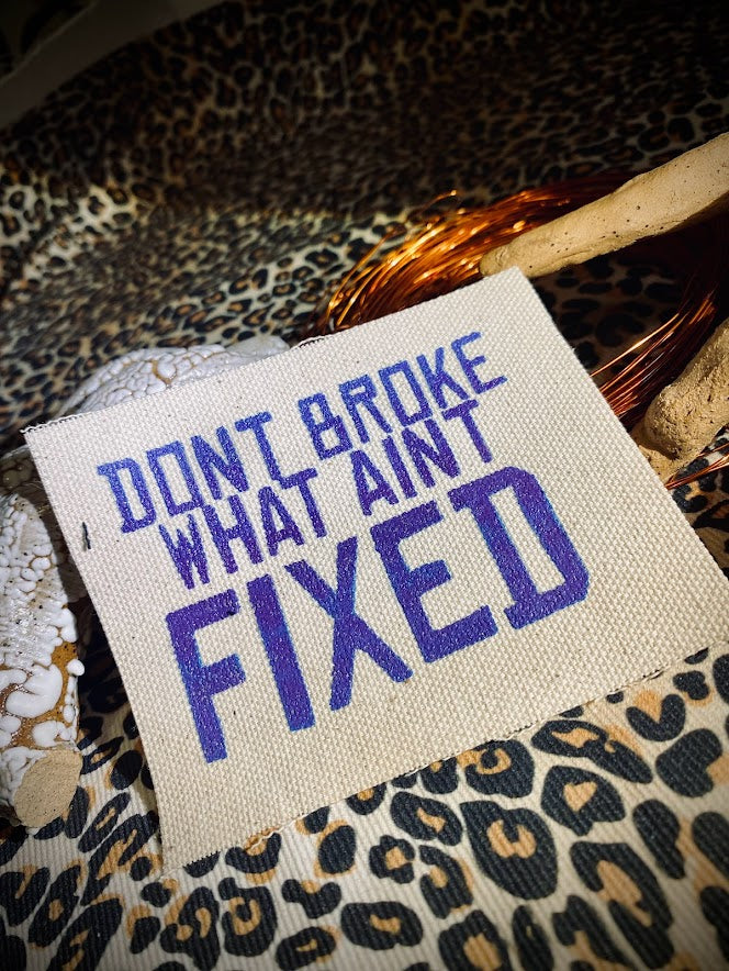 Don't broke what ain't fixed sew on patch