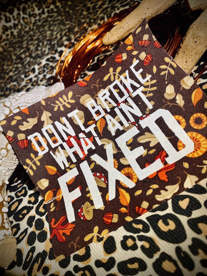 Don't broke what ain't fixed sew on patch