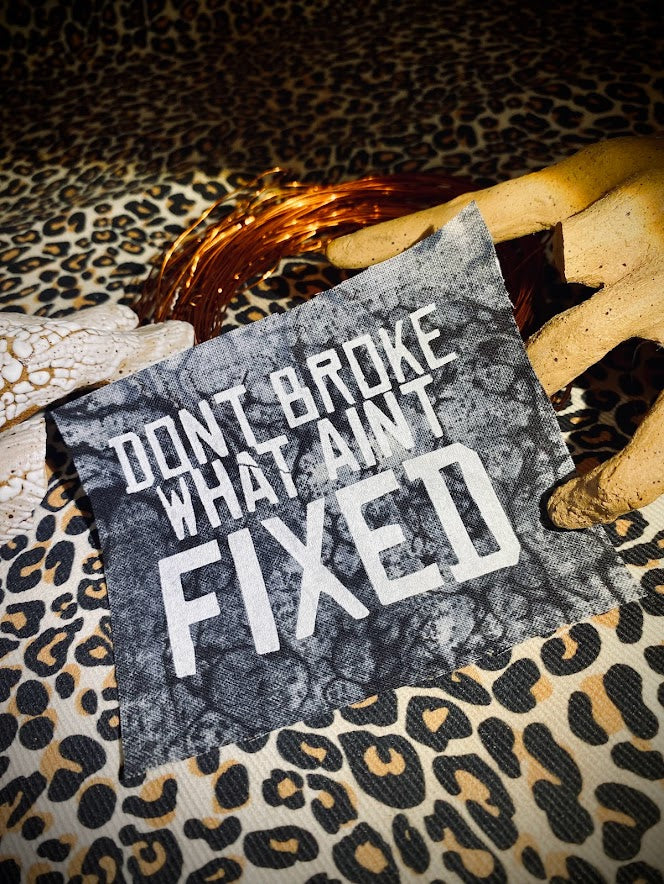 Don't broke what ain't fixed sew on patch